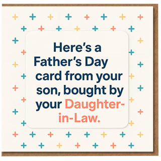 Funny Father's Day Card for Father-in-Law from Daughter-in-Law | Here's a Father's Day card from your son, bought by your Daughter-in-Law | Humorous Dad