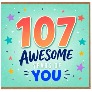 107th Birthday Card, Awesome Years of You