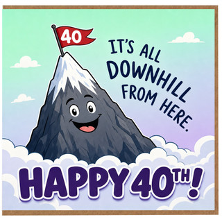 40th Birthday Card, Happy 40th It's All Downhill From Here Card