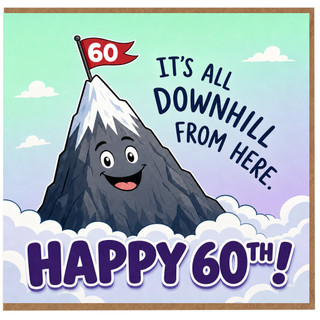 60th Birthday Card, Funny It’s All Downhill From Here Happy 60th Card