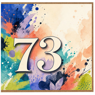 73rd Birthday Card, Colorful Abstract Paint Splash Design