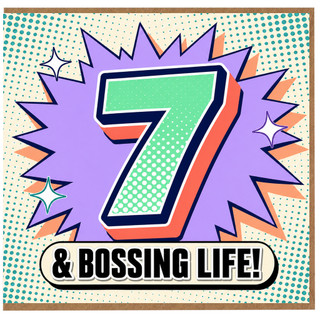 7th Birthday Card, & Bossing Life!