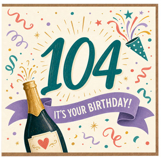 104th Birthday Card, It's Your Birthday Card
