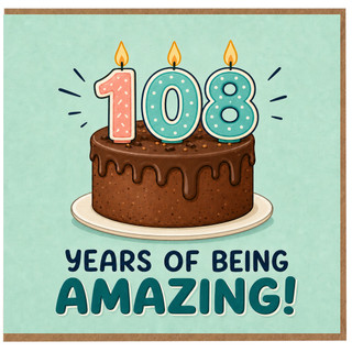 108th Birthday Card, Years of Being Amazing Cake Design