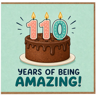 110th Birthday Card, Years of Being Amazing