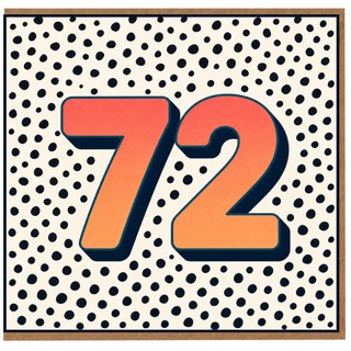 72nd Birthday Card, Large Number 72 Polka Dot Design