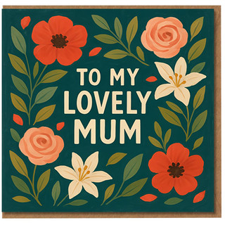 To My Lovely Mum Floral Mother's Day Card - Illustrated Flower Design - Mother's Day Greeting Card for Mum from Daughter or Son
