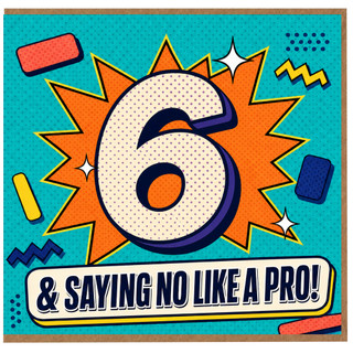 6th Birthday Card, 6 & Saying No Like a Pro Birthday Card