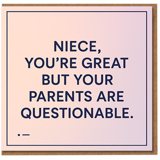 Funny Niece Birthday Card - 'Niece, You're Great But Your Parents Are Questionable' Humour Greeting from Aunt or Uncle