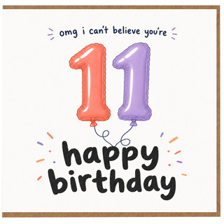 11th Birthday Card, OMG I Can't Believe You're 11 Happy Birthday Card