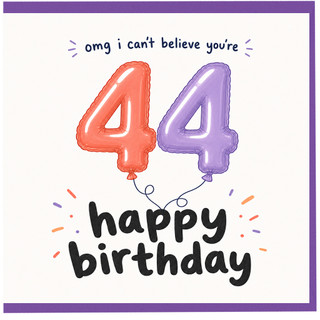 44th Birthday Card, OMG I Can't Believe You're 44 Happy Birthday Card