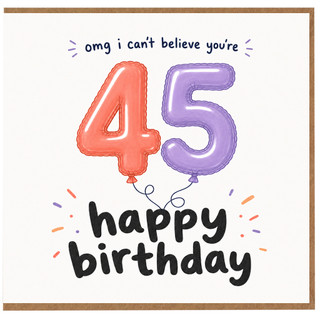 45th Birthday Card, OMG I Can't Believe You're 45 Happy Birthday Card
