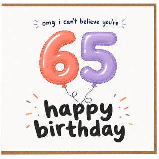 65th Birthday Card, OMG I Can't Believe You're 65 Happy Birthday Balloon Card