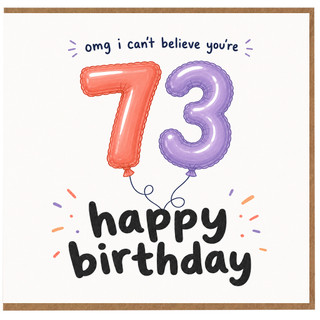 73rd Birthday Card, OMG I Can't Believe You're 73 Happy Birthday Card