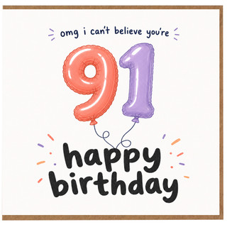91st Birthday Card, OMG I Can't Believe You're 91 Happy Birthday Card