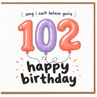 102nd Birthday Card, OMG I Can't Believe You're 102 Happy Birthday Balloon Design