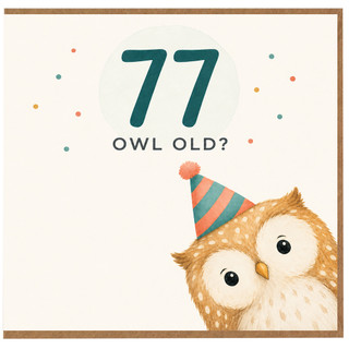 77th Birthday Card, Funny Owl Old? Birthday Card