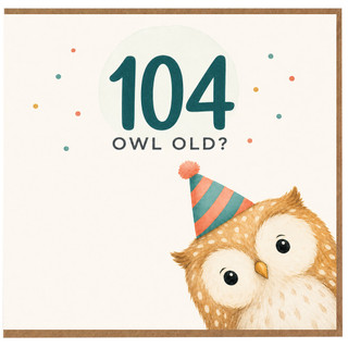 104th Birthday Card, Funny Owl Birthday Card
