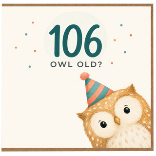 106th Birthday Card, Owl Old? Funny Age Birthday Card