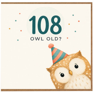 108th Birthday Card, Owl Old Funny Birthday Card