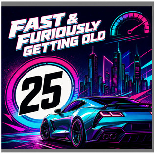25th Birthday Card, Fast & Furiously Getting Old Racing Car Design