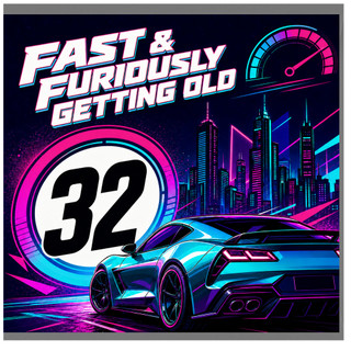 32nd Birthday Card, Fast & Furiously Getting Old