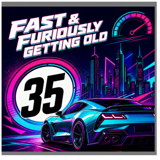 35th Birthday Card, Fast & Furiously Getting Old Car Theme Card