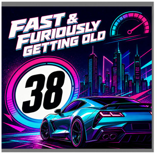 38th Birthday Card, Fast & Furiously Getting Old Racing Car Card