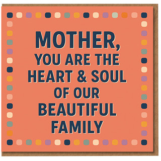 Mother's Day Card for Mum - 'Mother, You Are the Heart & Soul of Our Beautiful Family' - Heartfelt Message from the Family