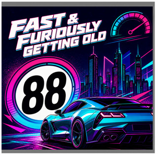 88th Birthday Card, Fast & Furiously Getting Old Sports Car Design