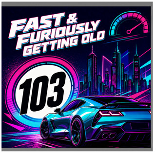 103rd Birthday Card, Fast & Furiously Getting Old Funny Car - Themed Age 103 Card