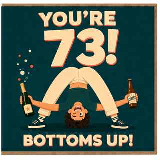 73rd Birthday Card, You're 73 Bottoms Up Funny Birthday Card