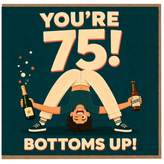 75th Birthday Card, Funny Bottoms Up Birthday Card