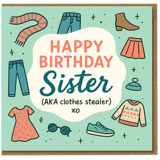 Funny Sister Birthday Card - Happy Birthday Sister (AKA Clothes Stealer) - Humorous Sibling Card for Her with Cute Clothes Illustrations