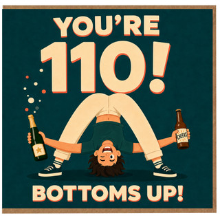 110th Birthday Card, Funny Bottoms Up Birthday Card for 110 Year Old