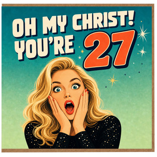 27th Birthday Card, Oh My Christ You're 27 Card