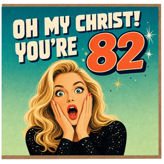 82nd Birthday Card, Oh My Christ You’re 82 Funny Religious Birthday Card