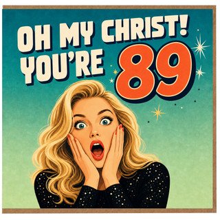 89th Birthday Card, Funny Humorous Birthday Card for Her, Oh My Christ You're 89