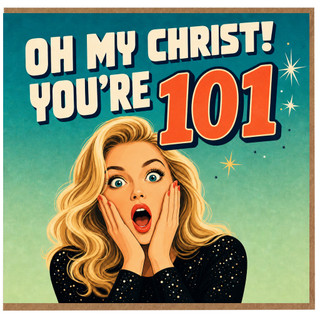 101st Birthday Card, Oh My Christ! You're 101