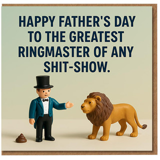 Funny Rude Father’s Day Card for Dad - Greatest Ringmaster of Any Shit-Show - Circus Ringmaster and Lion Design - Humorous Adult Greeting Card