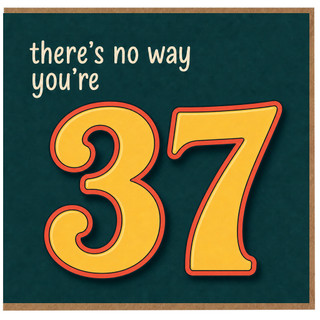 37th Birthday Card, There's No Way You're 37 Funny Age Birthday Card