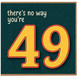 49th Birthday Card, There's No Way You're 49 Funny Age Birthday Card