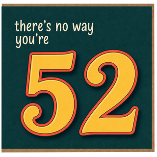 52nd Birthday Card, There’s No Way You’re 52 Funny Birthday Card