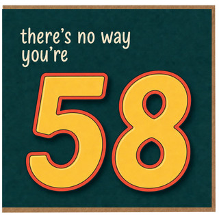 58th Birthday Card, There's No Way You're 58 Funny Age Card