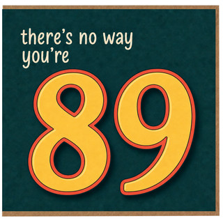 89th Birthday Card, There’s No Way You’re 89 Funny Age Card