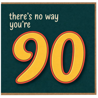 90th Birthday Card, There's No Way You're 90