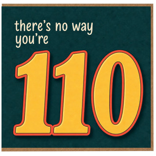110th Birthday Card, There's No Way You're 110 Funny Age Birthday Card