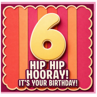6th Birthday Card, Hip Hip Hooray It's Your Birthday Card