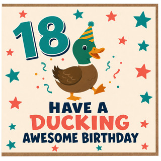 18th Birthday Card, Have A Ducking Awesome Birthday Duck Design