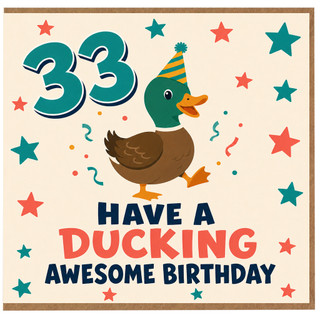 33rd Birthday Card, Have a Ducking Awesome Birthday Card, Funny Duck Birthday Card